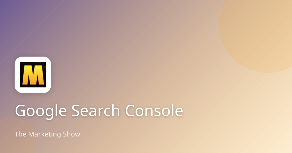 Google Search Console | The Marketing Show
