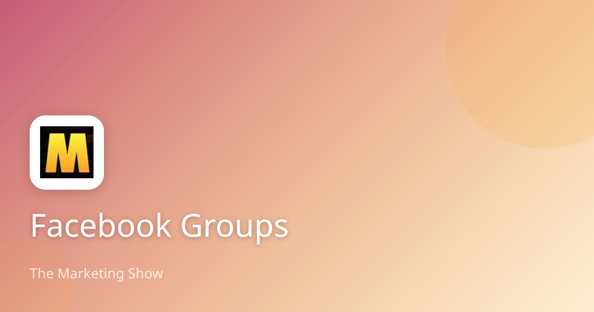 Facebook Groups | The Marketing Show