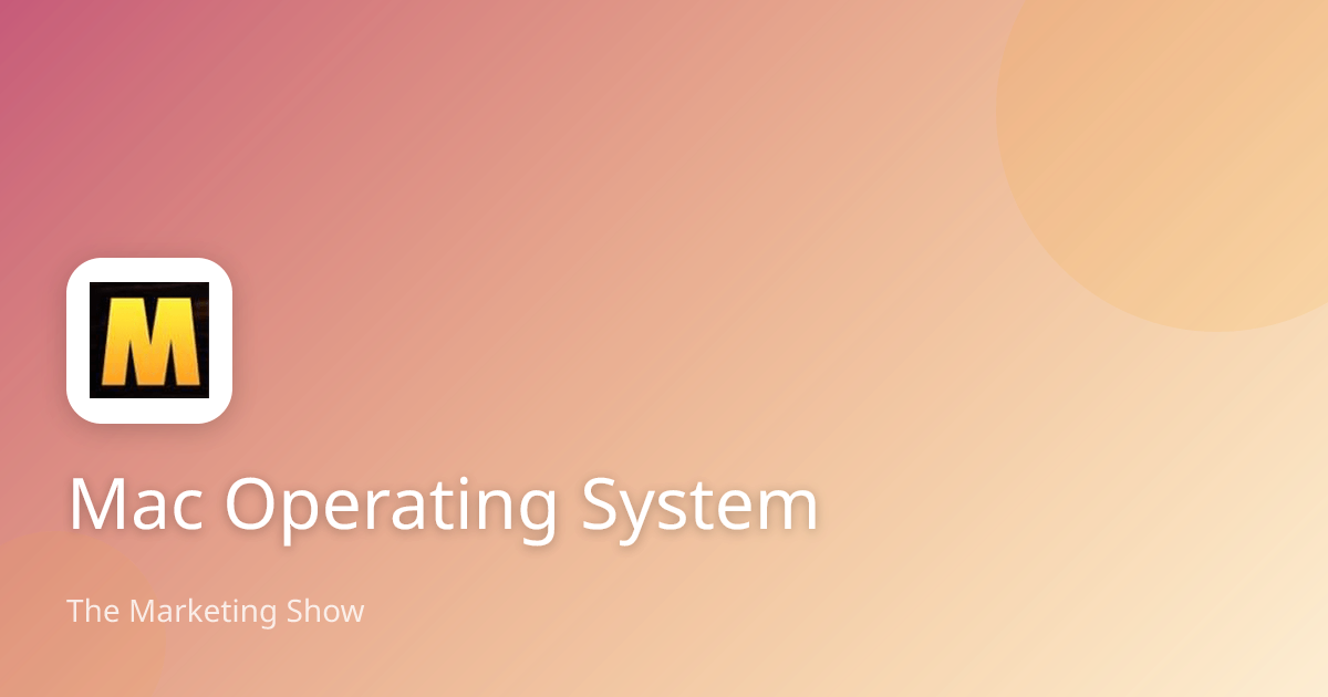 Mac Operating System | The Marketing Show