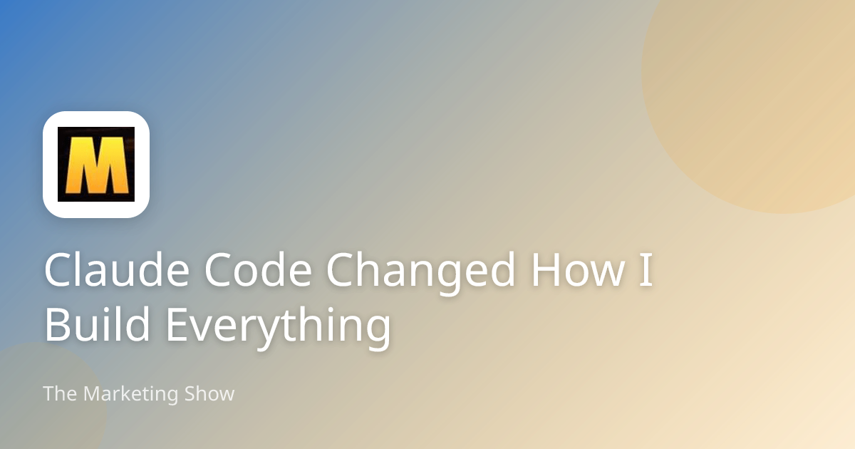 Claude Code Changed How I Build Everything | The Marketing Show
