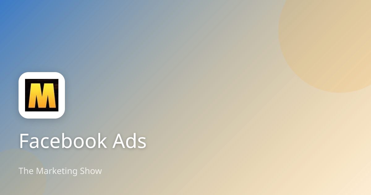 Facebook Ads | The Marketing Show