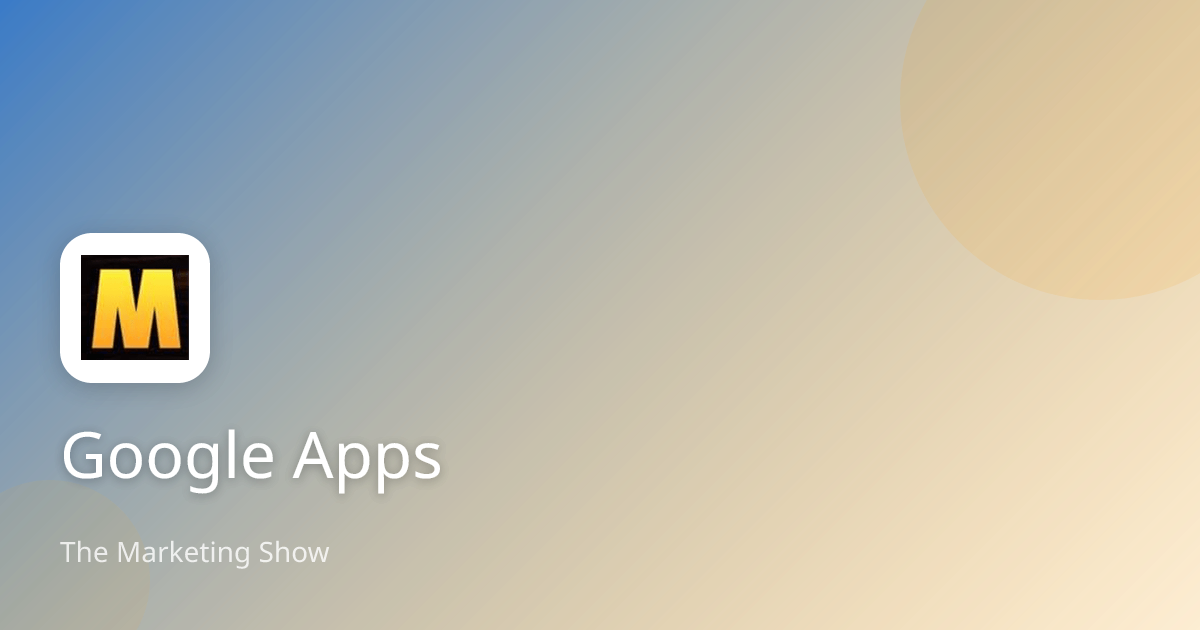 Google Apps | The Marketing Show