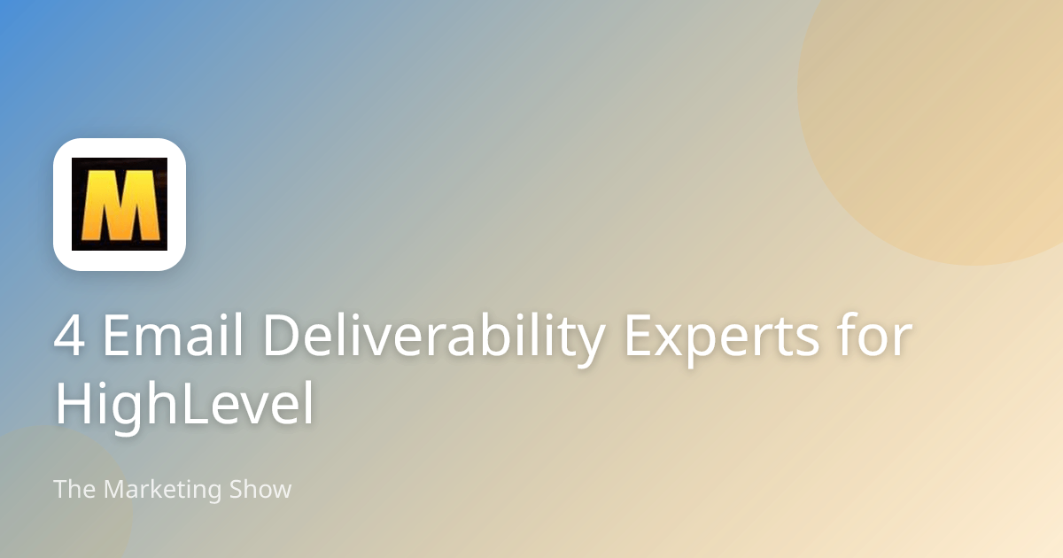 4 Email Deliverability Experts for HighLevel | The Marketing Show