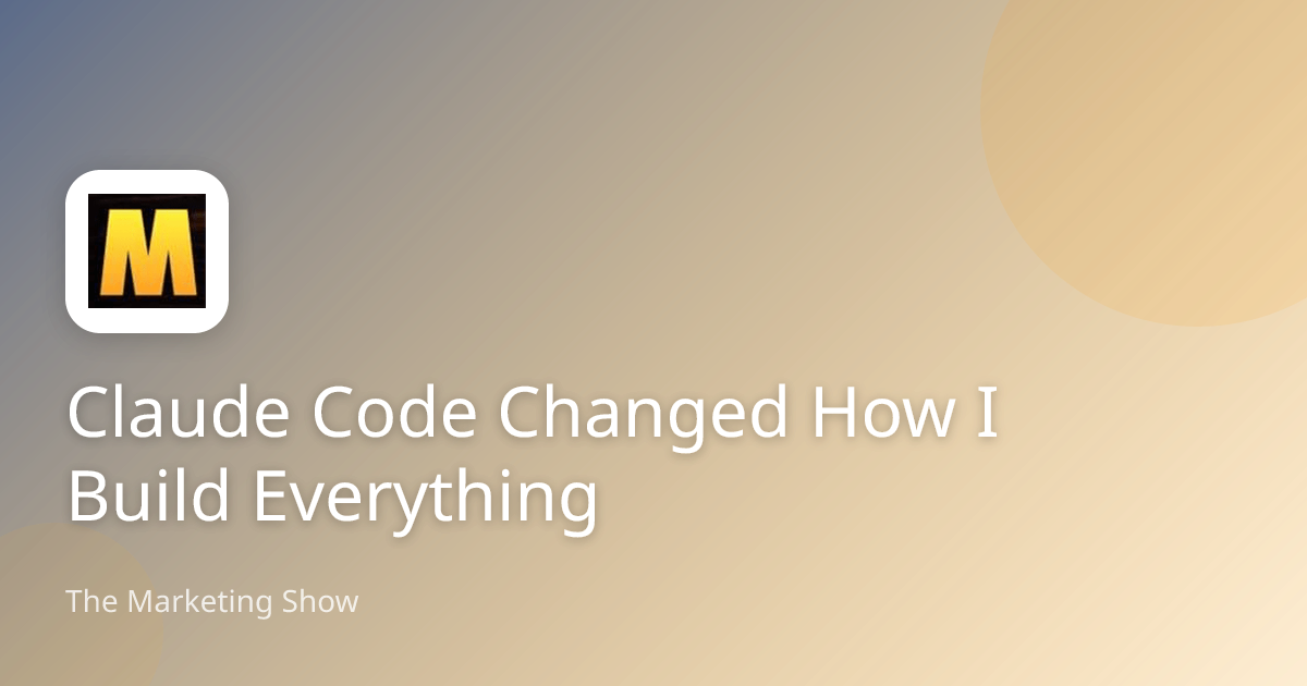 Claude Code Changed How I Build Everything | The Marketing Show