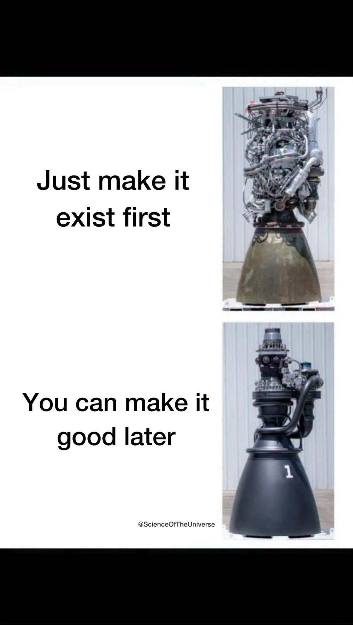 “Motivational meme showing two rocket engines side by side, one messy and complex at the top and one sleek and refined at the bottom. Bold black text in the middle says: ‘Just make it exist first’ above the messy engine, and below the clean engine it says: ‘You can make it good later’. White background, clean layout, inspirational engineering theme.”